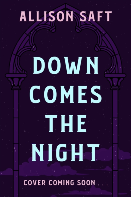 Down Comes the Night - Allison Saft