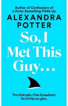 Poza produsului So, I Met This Guy . . . - Alexandra Potter