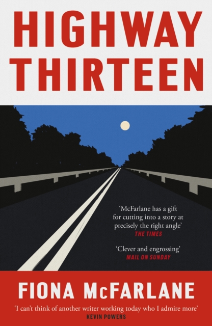 Highway Thirteen - Fiona Mcfarlane