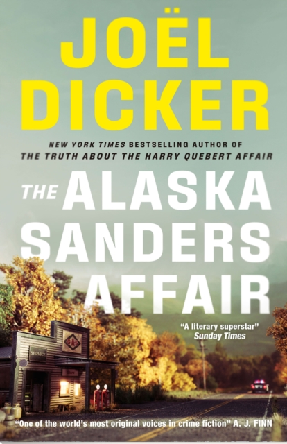 Alaska Sanders Affair - Joel Dicker