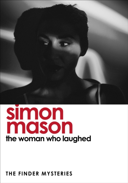 Woman Who Laughed (The Finder Mysteries) - Simon Mason