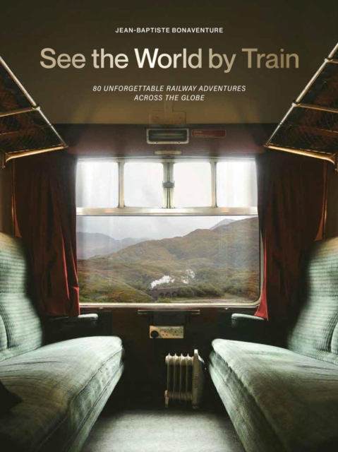 See the World by Train - Jean-baptiste Bonaventure