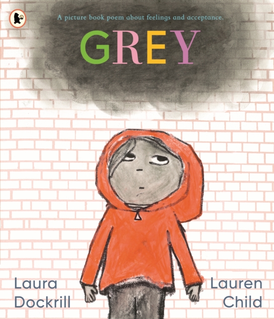 Grey: A picture book poem about feelings and acceptance - Laura Dockrill
