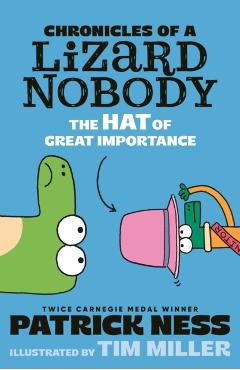 Coperta cărții 'Chronicles of a Lizard Nobody: The Hat of Great Importance - Patrick Ness'