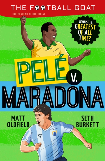 Football GOAT: Pele vs Maradona - Matt|burkett Oldfield