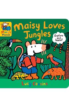 Coperta cărții 'Maisy Loves Jungles: A Maisy's Planet Book - Lucy Cousins'