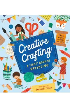 Coperta cărții 'Creative Crafting: A First Book of Upcycling - Daniela Sosa'