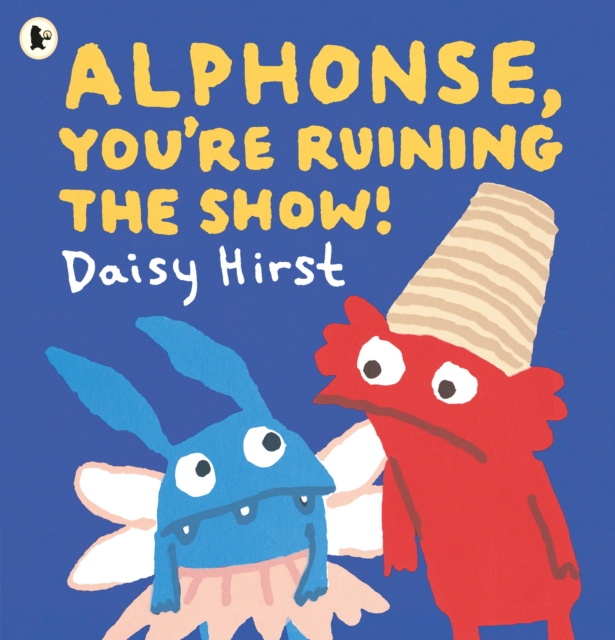 Alphonse, You're Ruining the Show! - Daisy Hirst