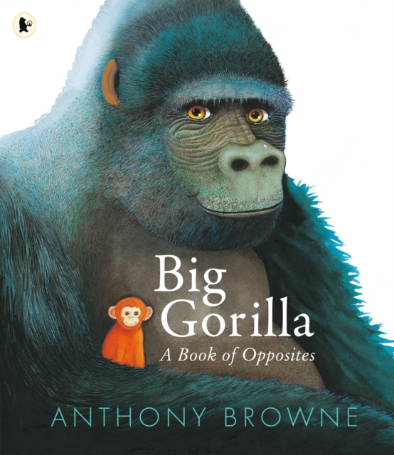 Big Gorilla: A Book of Opposites - Anthony Browne