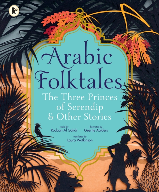 Arabic Folktales: The Three Princes of Serendip and Other Stories - Rodaan Al Galidi