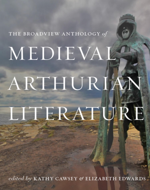 Broadview Anthology of Medieval Arthurian Literature - 