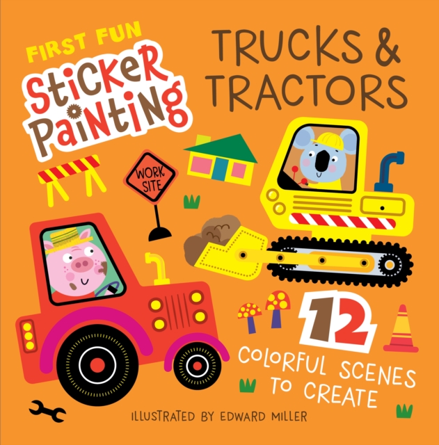 First Fun Sticker Painting: Trucks & Tractors - Edward Miller
