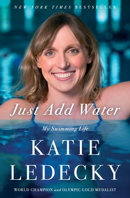 Just Add Water - Katie Ledecky