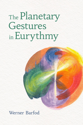 Planetary Gestures in Eurythmy - Werner Barfod
