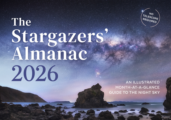 Stargazers' Almanac: An Illustrated Month-at-a-Glance Guide to the Night Sky - Callum Potter