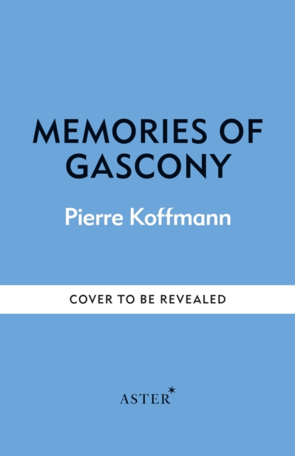 Memories of Gascony - Pierre Koffmann