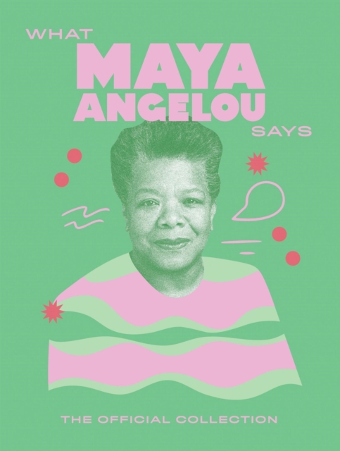 What Maya Angelou Says - 