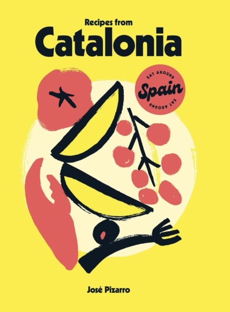 Recipes from Catalonia - Jose Pizarro
