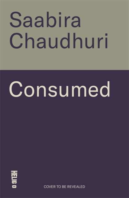 Consumed - Saabira Chaudhuri