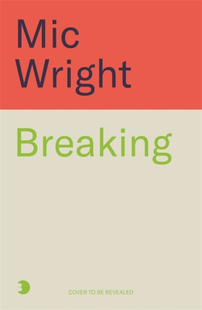 Breaking - Mic Wright