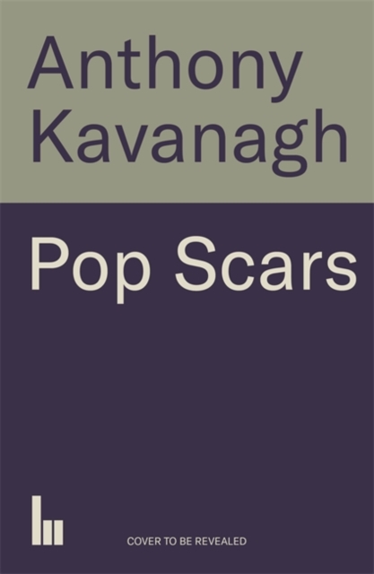 Pop Scars - Anthony Kavanagh