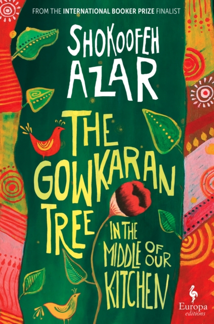 Gowkaran Tree in the Middle of Our Kitchen - Shokoofeh Azar