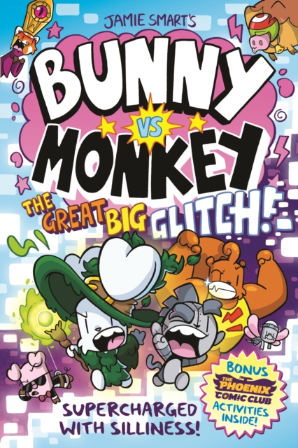 Bunny vs Monkey: The Great Big Glitch (a Phoenix Comic Book): the instant number one bestselling book from Jamie Smart, Illustrator of the Year - Jamie Smart