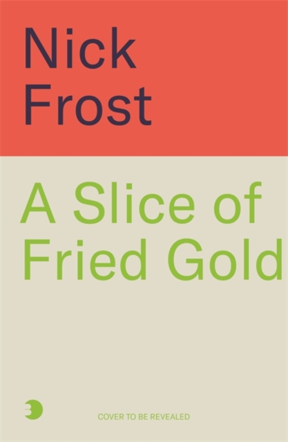 Slice of Fried Gold - Nick Frost
