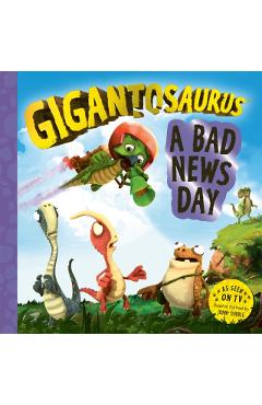 Coperta cărții 'Gigantosaurus – A Bad News Day -'