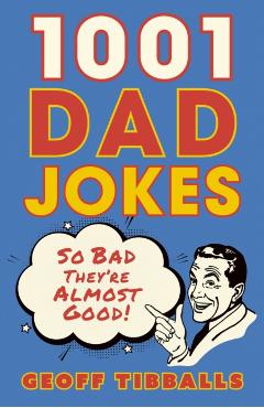 1001 Dad Jokes - Geoff Tibballs