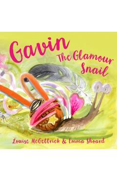 Coperta cărții 'Gavin the Glamour Snail - Louise Mcgettrick'