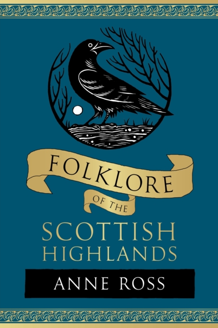 Folklore of the Scottish Highlands - Anne Ross