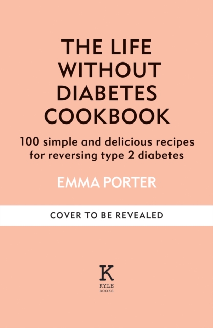 The Life Without Diabetes Cookbook - Emma Porter