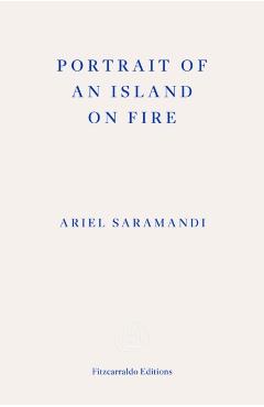 Portrait of an Island on Fire - Ariel Saramandi