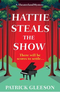 Coperta cărții 'Hattie Steals the Show - Patrick Gleeson'
