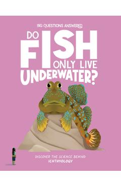 Poza produsului Do Fish Only Live Underwater? - Olivia Watson