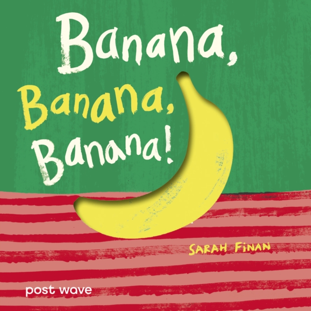 Banana, Banana, Banana! - Sarah Finan
