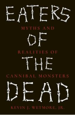 Eaters of the Dead - Kevin J. Wetmore Jr