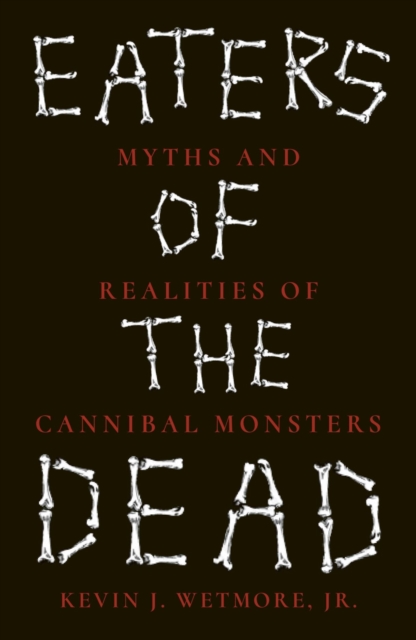 Eaters of the Dead - Kevin J. Wetmore Jr