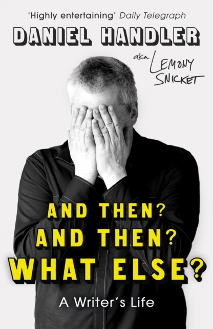 Coperta cărții 'And Then? And Then? What Else? - Daniel|snicket Handler'