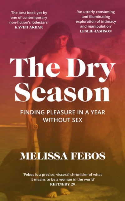 Dry Season - Melissa Febos