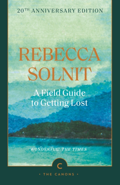 Field Guide To Getting Lost - Rebecca Solnit