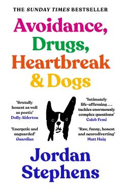 Avoidance, Drugs, Heartbreak and Dogs - Jordan Stephens