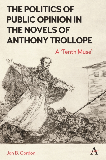 Politics of Public Opinion in the Novels of Anthony Trollope - Jan Gordon