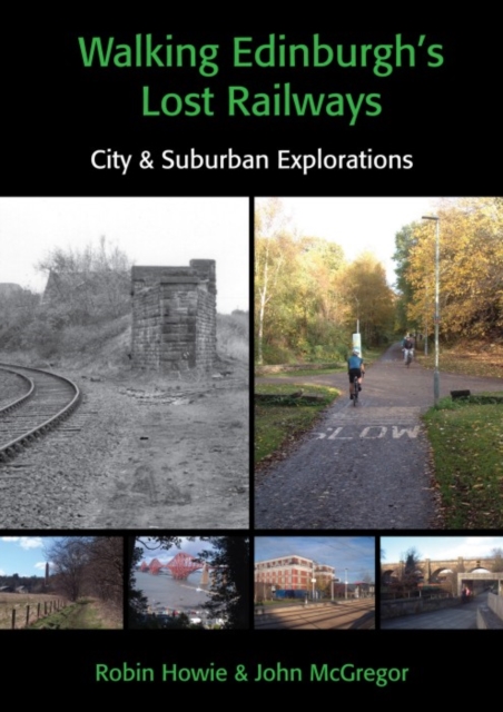 Coperta cărții 'Walking Edinburgh's Lost Railways - Robin|mcgregor Howie'
