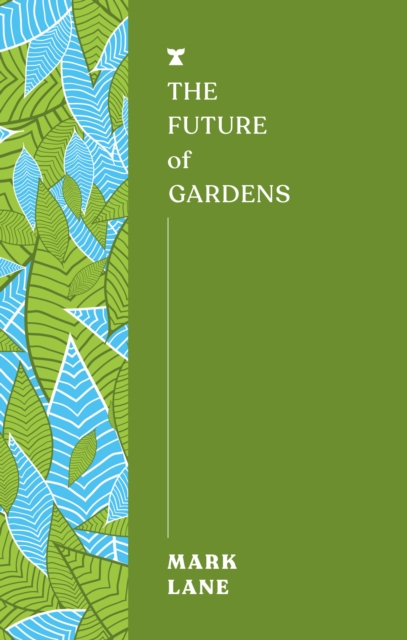 Future of Gardens - Mark Lane