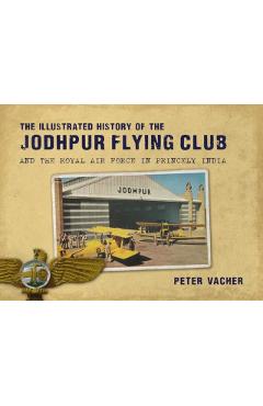 Coperta cărții 'Illustrated History of the Jodhpur Flying Club - Peter Vacher'