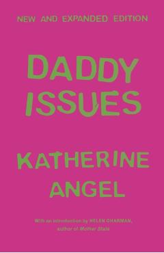 Coperta cărții 'Daddy Issues - Katherine Angel'