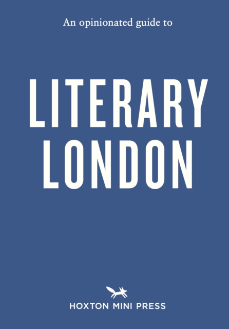 Opinionated Guide to Literary London - John Clegg