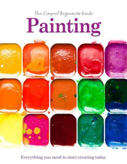 Coperta cărții 'Painting: The Compact Beginner's Guide - Phillipa Grafton'